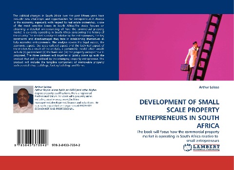 DEVELOPMENT OF SMALL SCALE PROPERTY ENTREPRENEURS IN SOUTH AFRICA: The book will focus how the commercial property market is operating in South Africa relative to  small entrepreneurs