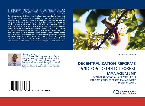 DECENTRALIZATION REFORMS AND POST-CONFLICT FOREST MANAGEMENT: DECENTRALIZATION AND OPPORTUNITIES FOR POST-CONFLICT FOREST MANAGEMENT IN SIERRA LEONE