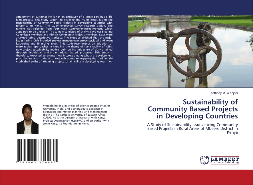 Sustainability of Community Based Projects in Developing Countries: A Study of Sustainability Issues facing Community Based Projects in Rural Areas of Mbeere District in Kenya