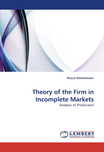 Theory of the Firm in Incomplete Markets: Analysis of Production