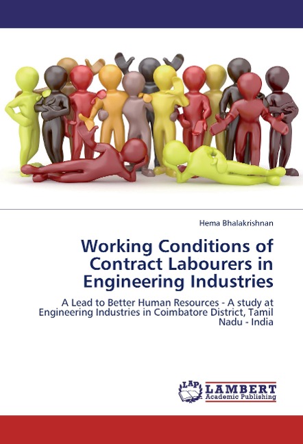 Working Conditions of Contract Labourers in Engineering Industries: A Lead to Better Human Resources - A study at Engineering Industries in Coimbatore District, Tamil Nadu - India