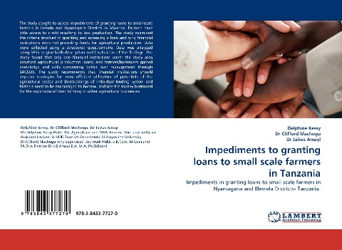Impediments to granting loans to small scale farmers in Tanzania: Impediments in granting loans to small scale farmers in Nyamagana and Illemela Districts- Tanzania.