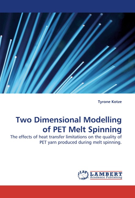 Two Dimensional Modelling of PET Melt Spinning: The effects of heat transfer limitations on the quality of PET yarn produced during melt spinning.