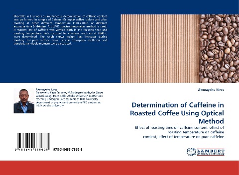 Determination of Caffeine in Roasted Coffee Using Optical Method: Effect of roasting time on caffeine content, effect of roasting temperature on caffeine content, effect of temperature on pure caffeine