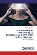 Empowering or Threatening?:A Representation of Women in Advertisements: A Cultural Reading