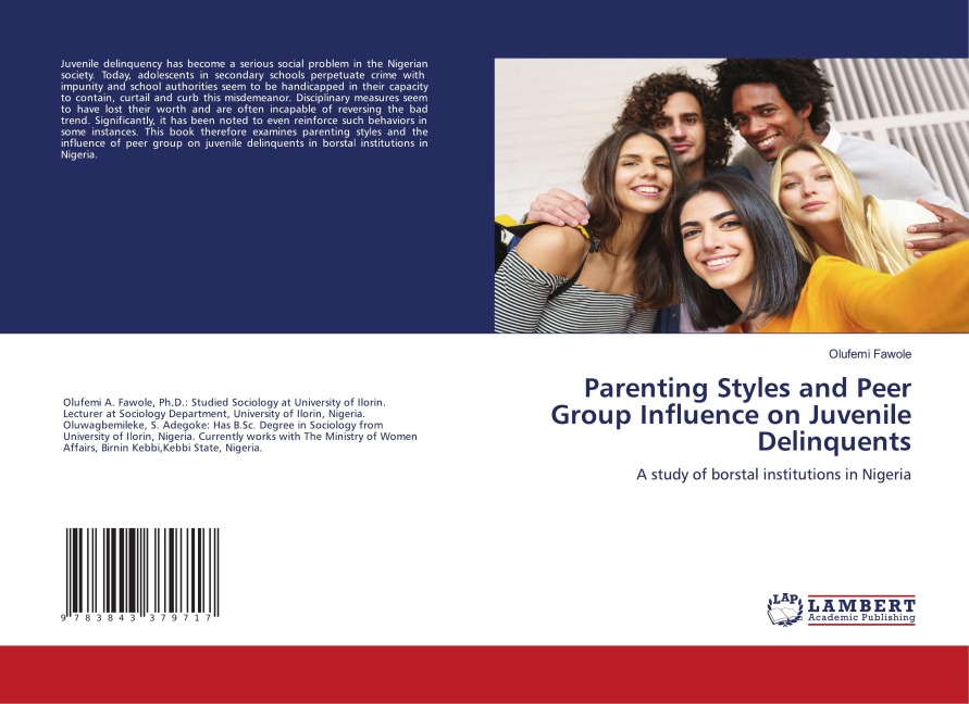 Parenting Styles and Peer Group Influence on Juvenile Delinquents: A study of borstal institutions in Nigeria