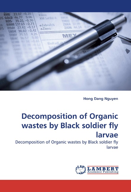 Decomposition of Organic wastes by Black soldier fly larvae: Decomposition of Organic wastes by Black soldier fly larvae