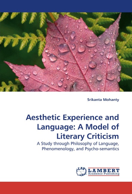 Aesthetic Experience and Language: A Model of Literary Criticism: A Study through Philosophy of Language, Phenomenology, and Psycho-semantics
