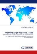 Working against Free Trade: Political Opportunity Structures and the Mobilization of the Argentinean and Mexican Labour Movements against the FTAA