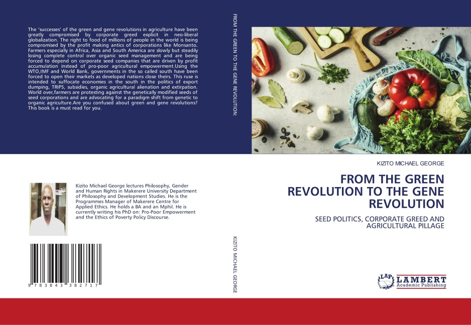 FROM THE GREEN REVOLUTION TO THE GENE REVOLUTION: SEED POLITICS, CORPORATE GREED AND AGRICULTURAL PILLAGE