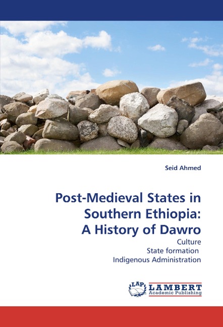 Post-Medieval States in Southern Ethiopia: A History of Dawro: Culture State formation  Indigenous Administration