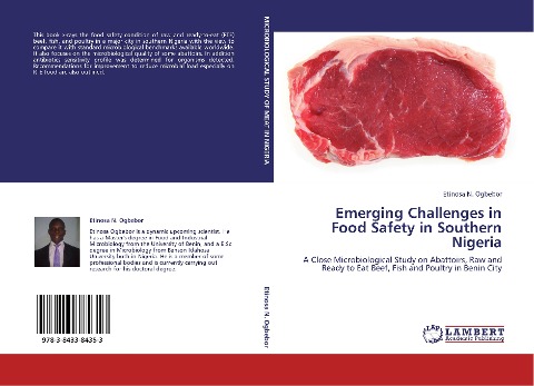 EMERGING CHALLENGES IN FOOD SAFETY IN SOUTHERN NIGERIA: A Close Microbiological Study on Abattoirs,Raw and Ready to Eat Beef,Fish and Poultry in Benin City
