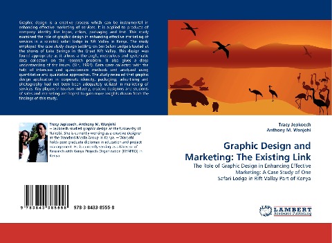 Graphic Design and Marketing: The Existing Link: The Role of Graphic Design in Enhancing Effective Marketing: A Case Study of One Safari Lodge in Rift Valley Part of Kenya