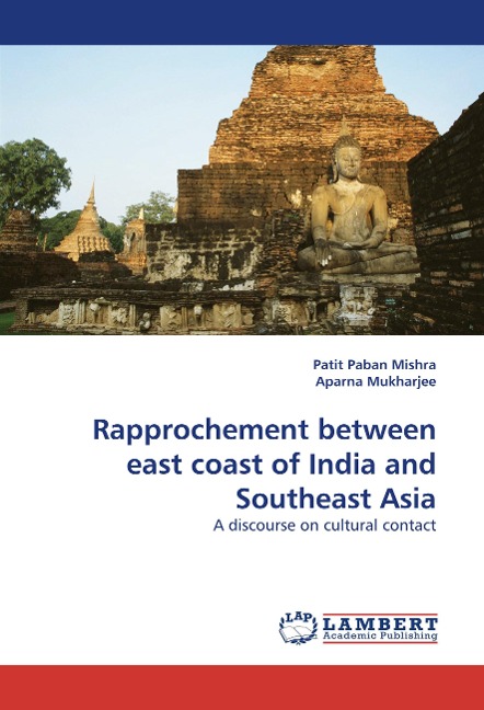 Rapprochement between east coast of India and Southeast Asia: A  discourse on cultural contact