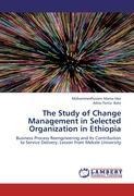 The Study of Change Management in Selected Organization in Ethiopia: Business Process Reengineering and Its Contribution to Service Delivery: Lesson from Mekele University