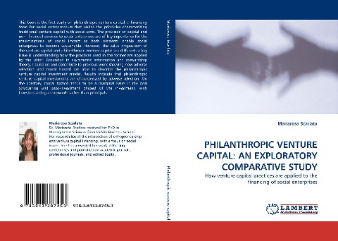 PHILANTHROPIC VENTURE CAPITAL: AN EXPLORATORY COMPARATIVE STUDY: How venture capital practices are applied to the financing of social enterprises