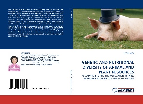 GENETIC AND NUTRITIONAL DIVERSITY OF ANIMAL AND PLANT RESOURCES: AS ANIMAL FEED AND THEIR UTILIZATION IN SWINE HUSBANDRY IN THE MEKONG DELTA OF VIETNAM