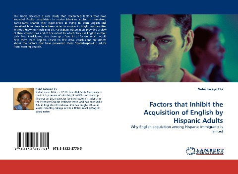 Factors that Inhibit the Acquisition of English by Hispanic Adults: Why English acquisition among Hispanic immigrants is limited