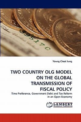 TWO COUNTRY OLG MODEL ON THE GLOBAL TRANSMISSION OF FISCAL POLICY: Time Preference, Government Debt and Tax Reform in an Open Economy
