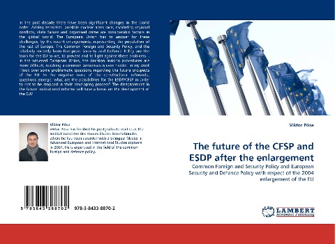 The future of the CFSP and ESDP after the enlargement: Common Foreign and Security Policy and European Security and Defence Policy with respect of the 2004 enlargement of the EU
