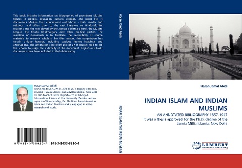INDIAN ISLAM AND INDIAN MUSLIMS: AN ANNOTATED BIBLIOGRAPHY 1857-1947 It was a thesis approved for the Ph.D. degree of the Jamia Millia Islamia, New Delhi