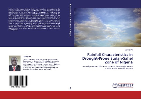 Rainfall Characteristics in Drought-Prone Sudan-Sahel Zone of Nigeria: A study on Rainfall Characteristics in Drought-Prone Sudan-Sahel Zone of Nigeria