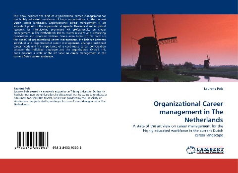 Organizational Career management in The Netherlands: A state of the art view on career management for the highly educated workforce in the current Dutch career landscape