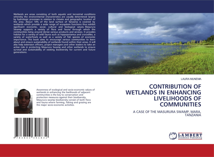 CONTRIBUTION OF WETLANDS IN ENHANCING LIVELIHOODS OF COMMUNITIES: A CASE OF THE MASURURA SWAMP, MARA, TANZANIA