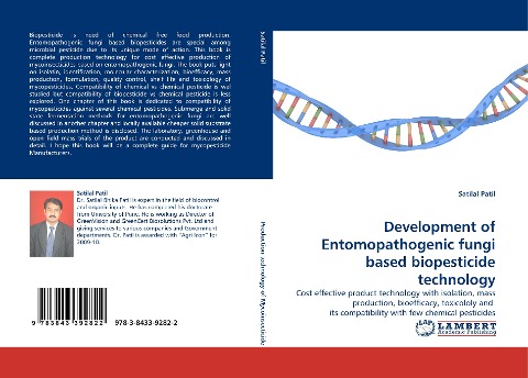 Development of Entomopathogenic fungi based biopesticide technology: Cost effective product technology with isolation, mass production, bioefficacy, toxicololy and its compatibility with few chemical pesticides