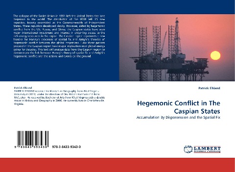 Hegemonic Conflict in The Caspian States: Accumulation By Dispossession and the Spatial Fix