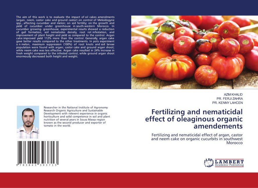 Fertilizing and nematicidal effect of oleaginous organic amendements: Fertilizing and nematicidal effect of argan, castor and neem cake on organic cucurbits in southwest Morocco