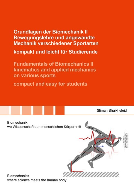 Grundlagen der Biomechanik II Bewegungslehre und angewandte Mechanik verschiedener Sportarten - kompakt und leicht für Studierende / Fundamentals of Biomechanics II kinematics and applied mechanics on various sports - compact and easy for students: Biomec