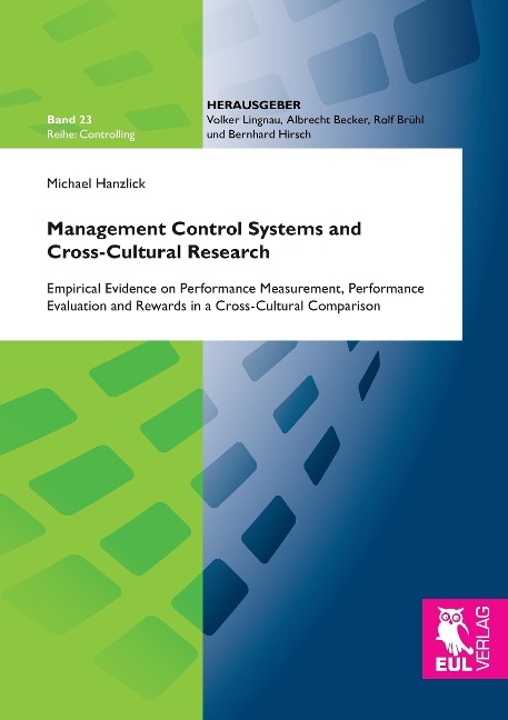 Management Control Systems and Cross-Cultural Research: Empirical Evidence on Performance Measurement, Performance Evaluation and Rewards in a Cross-Cultural Comparison