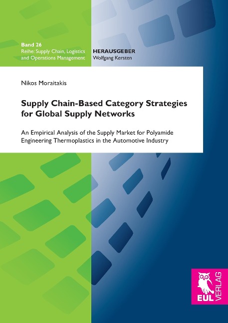 Supply Chain-Based Category Strategies for Global Supply Networks: An Empirical Analysis of the Supply Market for Polyamide Engineering Thermoplastics in the Automotive Industry