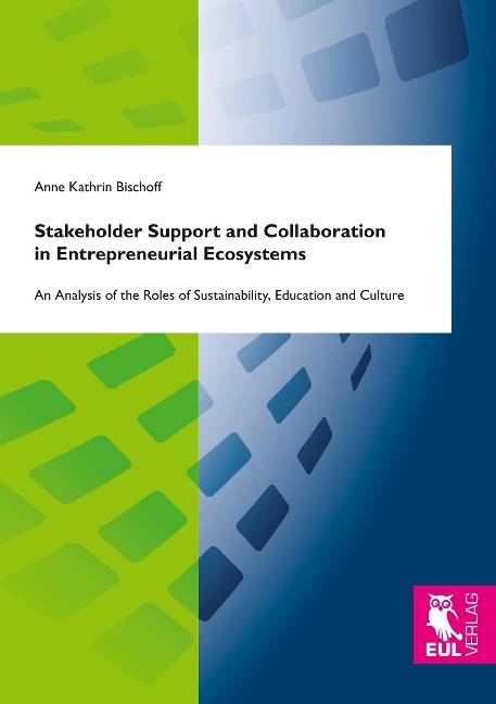 Stakeholder Support and Collaboration in Entrepreneurial Ecosystems: An Analysis of the Roles of Sustainability, Education and Culture