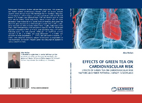 EFFECTS OF GREEN TEA ON CARDIOVASCULAR RISK: EFFECTS OF GREEN TEA ON CARDIOVASCULAR RISK FACTORS AND THEIR POTENTAIL IMPACT IN SCOTLAND