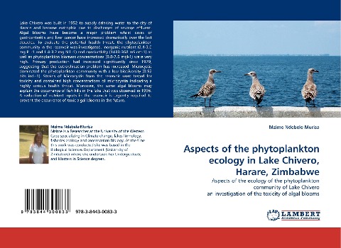 Aspects of the phytoplankton ecology in Lake Chivero, Harare, Zimbabwe: Aspects of the ecology of the phytoplankton community of Lake Chivero an investigation of the toxicity of algal blooms