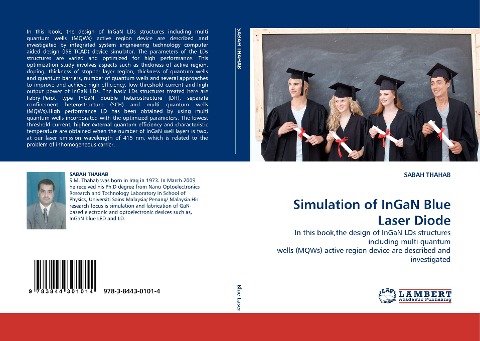 Simulation of InGaN Blue Laser Diode: In this book,the design of InGaN LDs structures including multi quantum wells (MQWs) active region device are described and investigated