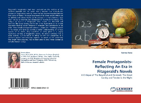 Female Protagonists-Reflecting An Era in Fitzgeralds Novels: A Critique of The Beautiful and Damned, The Great Gatsby and Tender is the Night