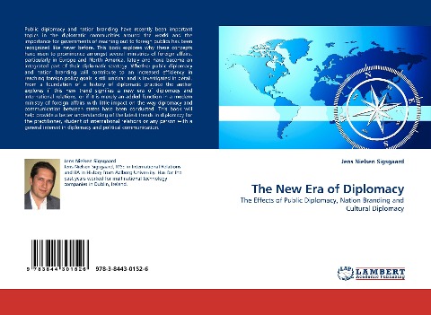 The New Era of Diplomacy: The Effects of Public Diplomacy, Nation Branding and Cultural Diplomacy