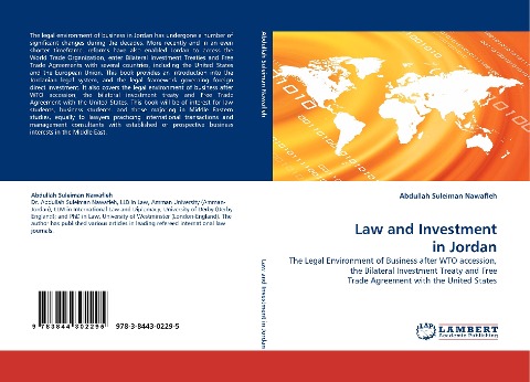 Law and Investment in Jordan: The Legal Environment of Business after WTO accession, the Bilateral Investment Treaty and Free Trade Agreement with the United States