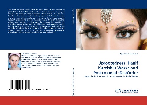 Uprootedness: Hanif Kureishis Works and Postcolonial (Dis)Order: Postcolonial Elements in Hanif Kureishis Early Works