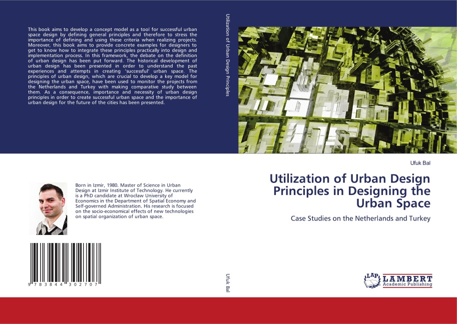 Utilization of Urban Design Principles in Designing the Urban Space: Case Studies on the Netherlands and Turkey
