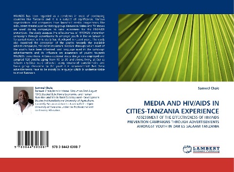 MEDIA AND HIV/AIDS IN CITIES-TANZANIA EXPERIENCE: ASSESSMENT OF THE EFFECTIVENESS OF HIV/AIDS PREVENTION CAMPAIGNS THROUGH ADVERTISEMENTS AMONGST YOUTH IN DAR ES SALAAM-TANZANIA