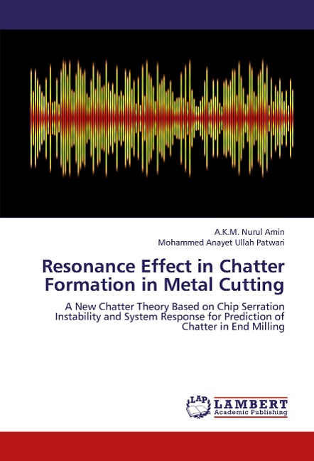 Resonance Effect in Chatter Formation in Metal Cutting: A New Chatter Theory Based on Chip Serration Instability and System Response for Prediction of  Chatter in End Milling