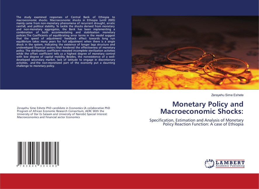 Monetary Policy and Macroeconomic Shocks:: Specification, Estimation and Analysis of Monetary Policy Reaction Function: A case of Ethiopia