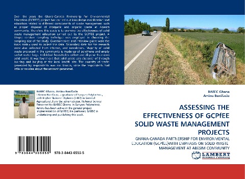 ASSESSING THE EFFECTIVENESS OF GCPfEE SOLID WASTE MANAGEMENT PROJECTS: GHANA-CANADA PARTNERSHIP FOR ENVIRONMENTAL EDUCATION (GCPfEE)WITH EMPHASIS ON SOLID WASTE  MANAGEMENT AT ABESIM COMMUNITY