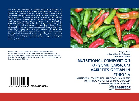 NUTRITIONAL COMPOSITION OF SOME CAPSICUM VARIETIES GROWN IN ETHIOPIA: NUTRITIONAL COMPOSITION, PHYSICOCHEMICAL AND FUNCTIONAL PROPERTIES OF SOME CAPSICUM VARIETIES GROWN IN ETHIOPIA