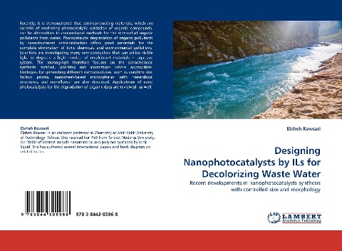 Designing Nanophotocatalysts by ILs for Decolorizing Waste Water: Recent developments in nanophotocatalysts synthesis with controlled size and morphology