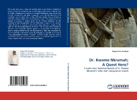 Dr. Kwame Nkrumah; A Quest Hero?: A quest story rhetorical analysis of Dr. Kwame Nkrumahs Volta Dam Inauguration Speech